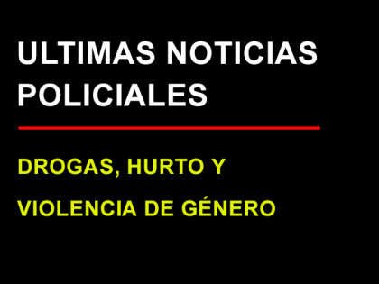 Policiales: Drogas, Hurto y Violencia de Género Policiales: Drogas, Hurto y Violencia de Género